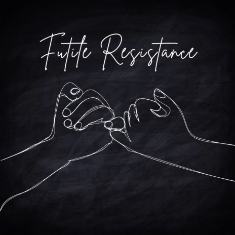 Futile Resistance | Boomplay Music