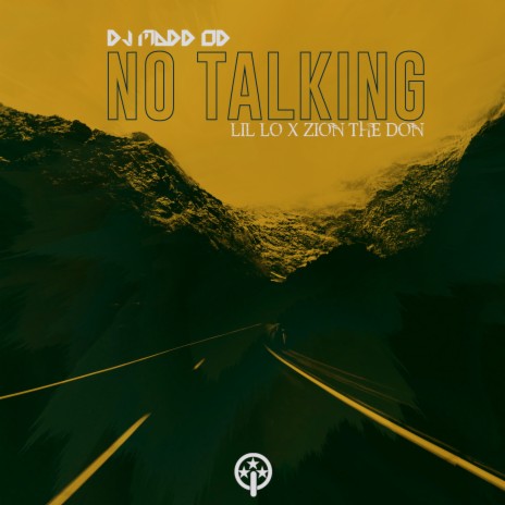 No Talking ft. ZION THE DON & Dj Madd Od | Boomplay Music