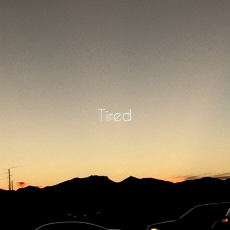 Tired | Boomplay Music