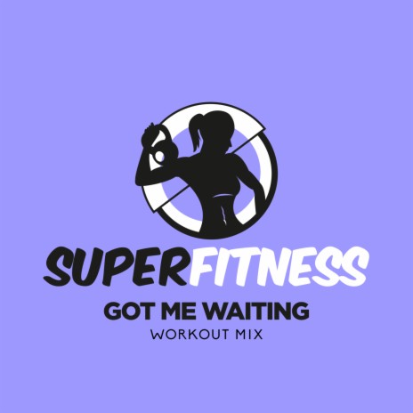 Got Me Waiting (Workout Mix Edit 133 bpm)