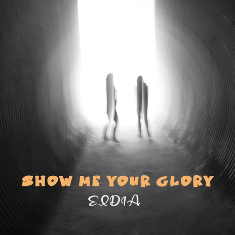 Show Me Your Glory | Boomplay Music