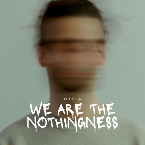 We are the nothingness | Boomplay Music