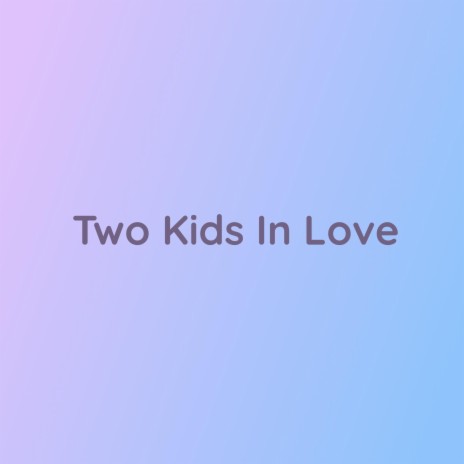 Two Kids In Love
