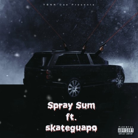 Spray Sum ft. SKATEGUAPO | Boomplay Music