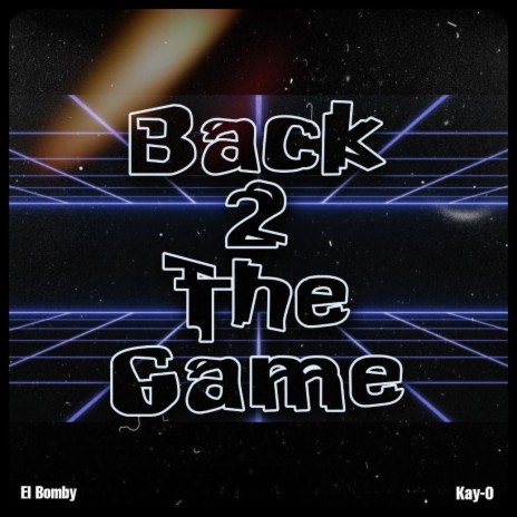Back 2 The Game ft. El Bomby | Boomplay Music