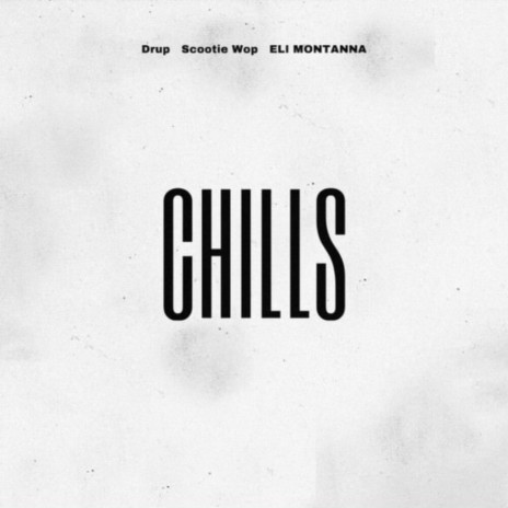 Chills ft. Scootie Wop & ELI MONTANNA