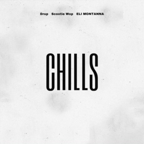 Chills ft. Scootie Wop & ELI MONTANNA | Boomplay Music