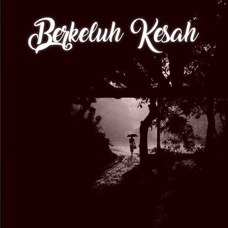 Berkeluh kesah | Boomplay Music