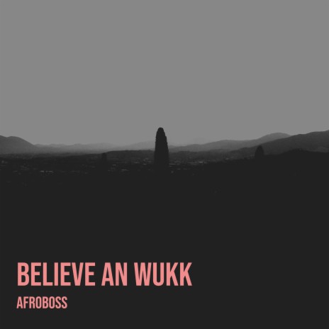 Believe an Wukk | Boomplay Music