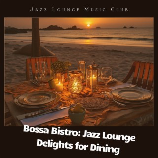 Bossa Bistro: Jazz Lounge Delights for Dining