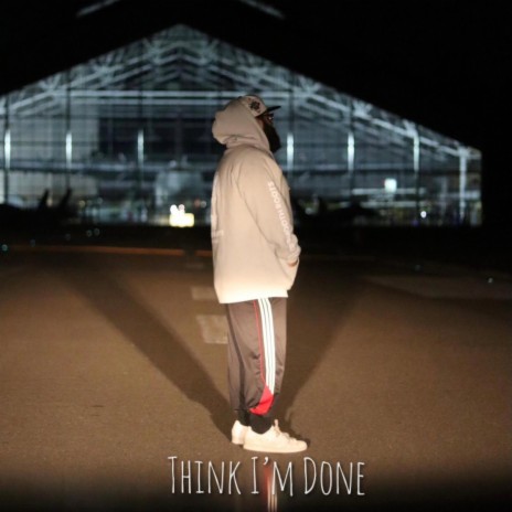 Think I'm Done | Boomplay Music