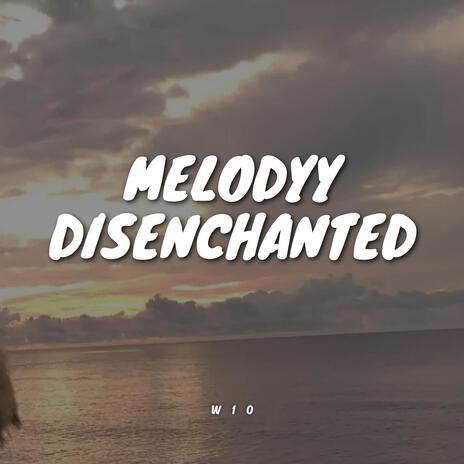 Melodyy Disenchanted | Boomplay Music