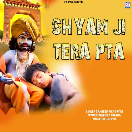 Shyam Ji Tera Pta ft. Sandeep Tihara | Boomplay Music