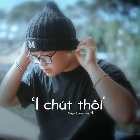 1 Chút Thôi ft. LUNY | Boomplay Music