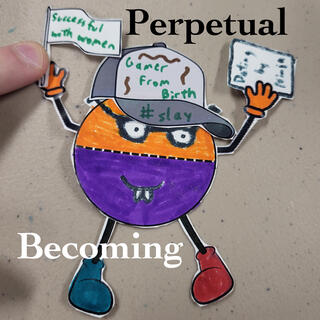 Perpetual Becoming