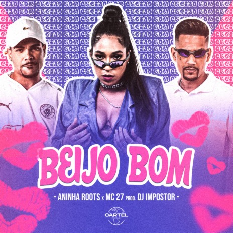 Beijo Bom ft. Aninha Roots, Cartel World Produtora & MC 27