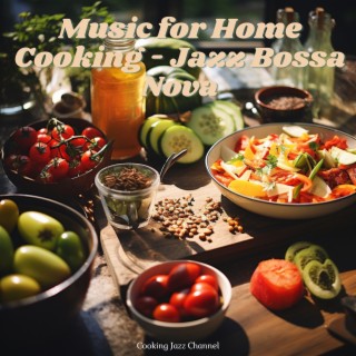Music for Home Cooking - Jazz Bossa Nova