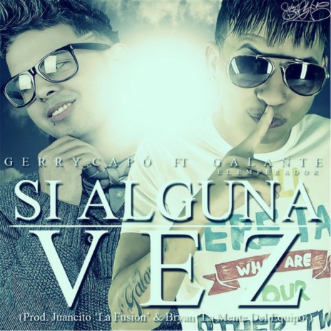 Si Alguna Vez (feat Gerry Capo) | Boomplay Music