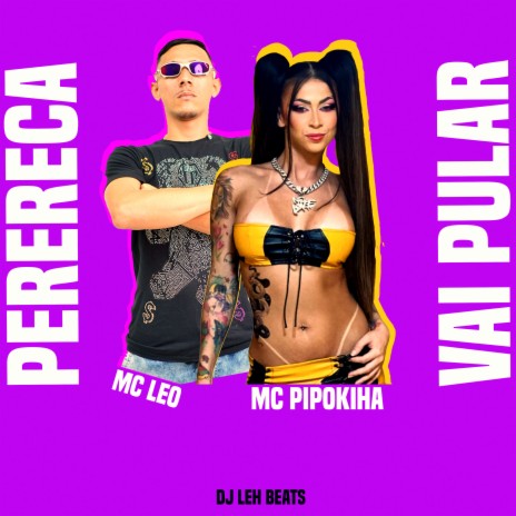 Perereca Vai Pular ft. Mc Pipokinha & DJ LEH Beats | Boomplay Music