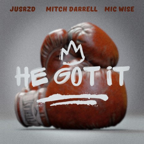 He Got It ft. JusRzd & Mitch Darrell | Boomplay Music