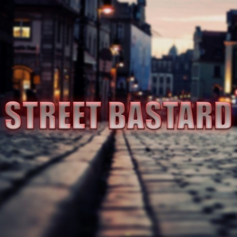 Street Bastard | Boomplay Music