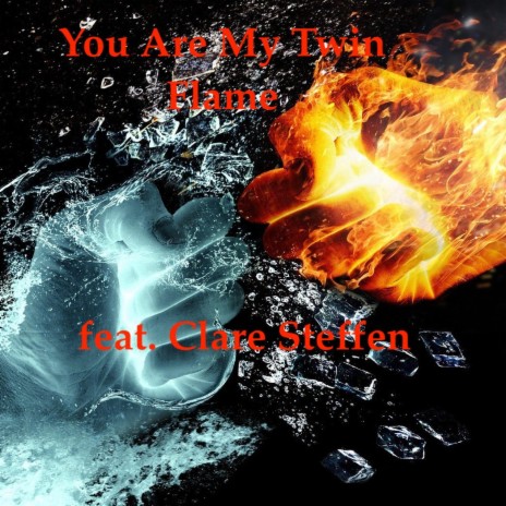 You Are My Twin Flame ft. Clare Steffen | Boomplay Music