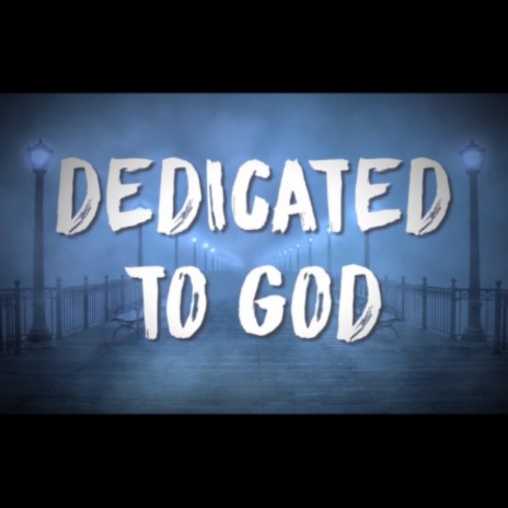 Dedicated to God | Boomplay Music