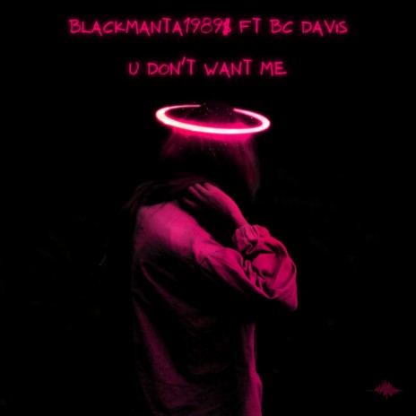 U DON'T WANT ME ft. BC Davis | Boomplay Music