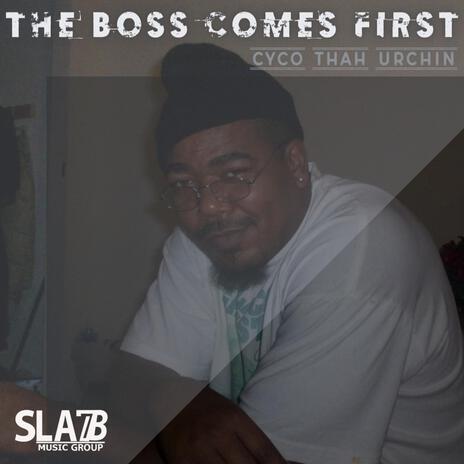 The Boss Comes First | Boomplay Music