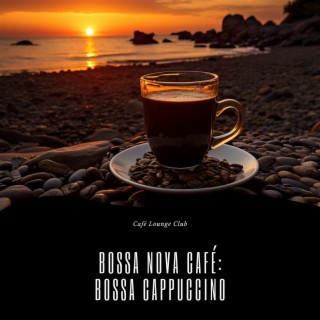 Bossa Nova Café: Bossa Cappuccino