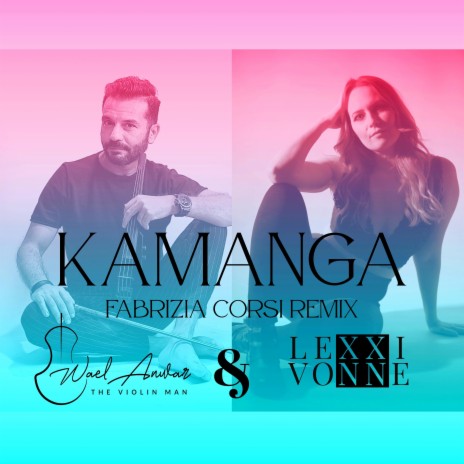 Kamanga (Fabrizia Corsi Remix) ft. Wael Anwar "The Violin Man" | Boomplay Music