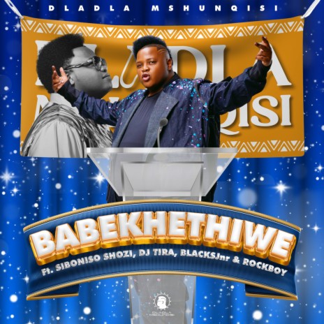 Babekhethiwe ft. Siboniso Shozi, DJ Tira, BlacksJnr & Rockboy | Boomplay Music