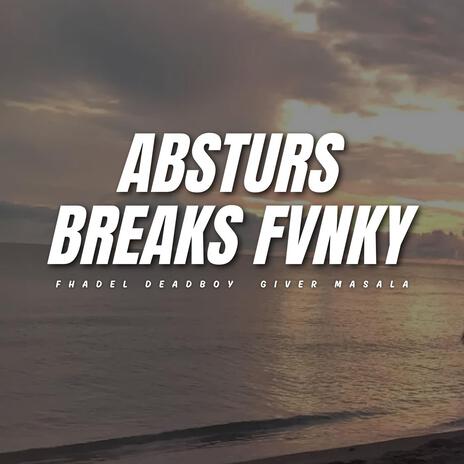 Absturs Breaks Fvnky ft. Giver Masala | Boomplay Music