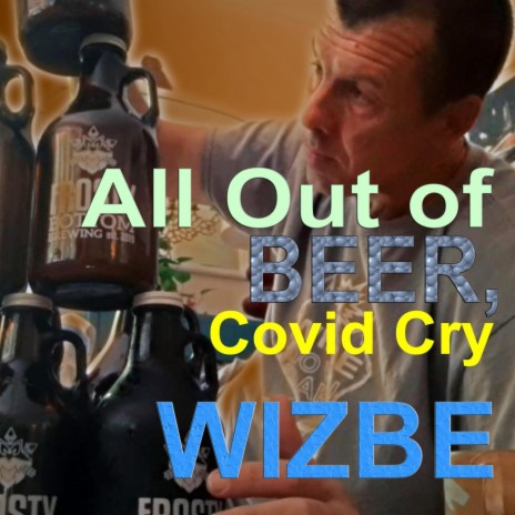 All out of Beer, Covid Cry | Boomplay Music