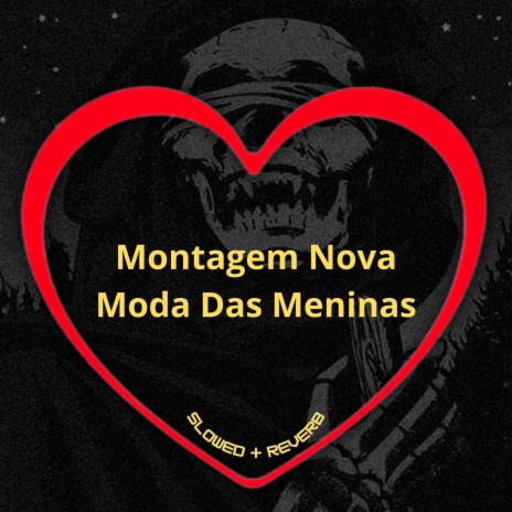 Montagem Nova Moda das Meninas (Slowed + Reverb) ft. MC VN 085, Mc Kitinho & DJ BRN | Boomplay Music