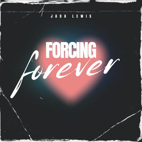 Forcing Forever | Boomplay Music