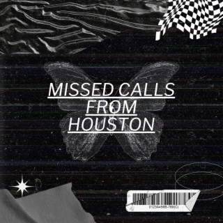 Missed calls from Houston
