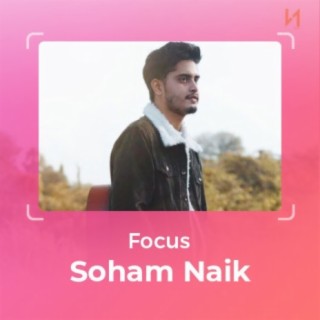Focus: Soham Naik