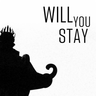 Will You Stay lyrics | Boomplay Music