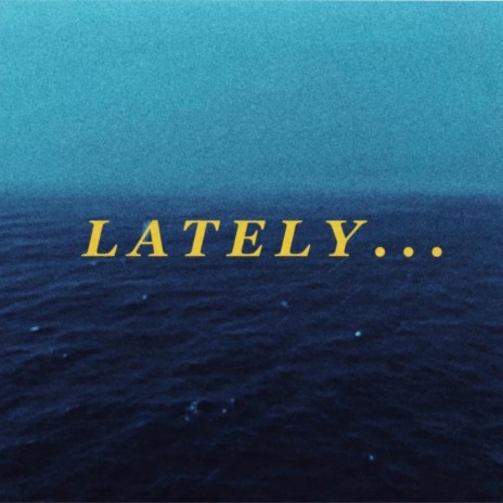 Lately… | Boomplay Music