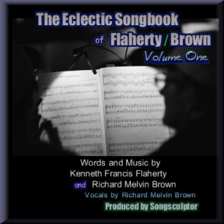 The Eclectic Songbook of Flaherty / Brown, Vol. I