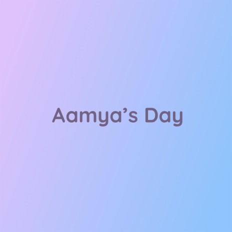 Aamya's Day