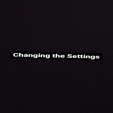 Changing The Settings | Boomplay Music