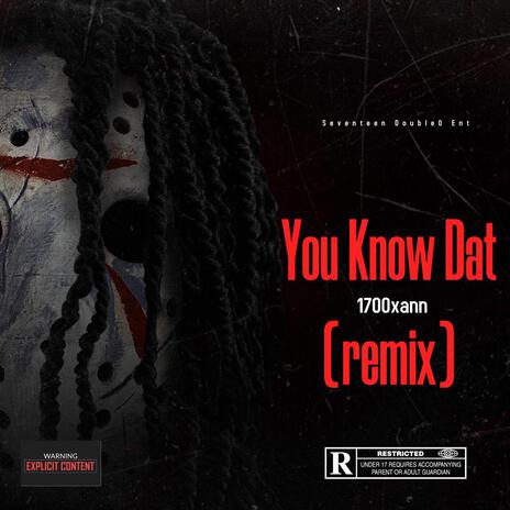 You Know Dat (Remix) | Boomplay Music