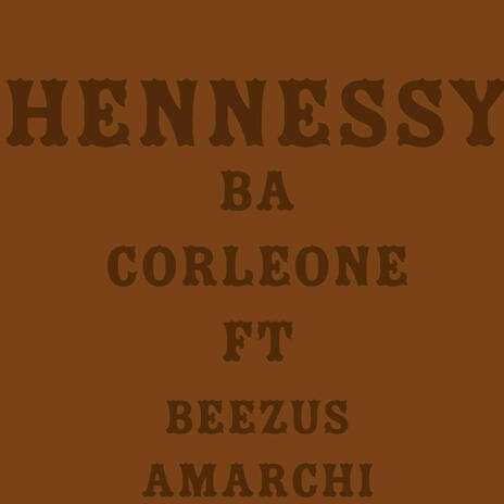 Hennessy ft. Beezus Amarchi & The Don | Boomplay Music