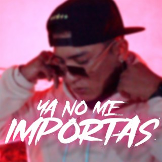 Ya no me Importas