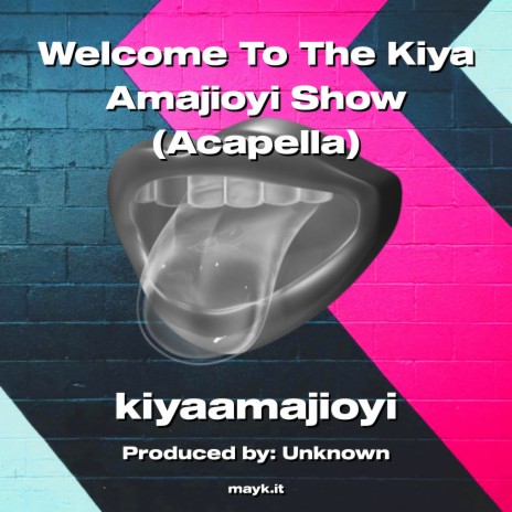 Welcome To The Kiya Amajioyi Show (Acapella) | Boomplay Music