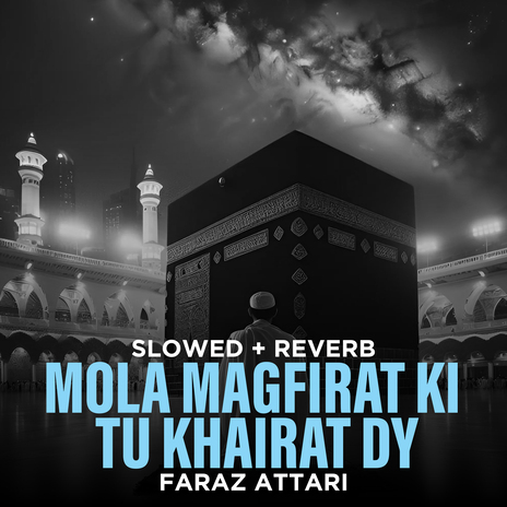 Mola Magfirat Ki Tu Khairat Dy (Lofi-Mix)