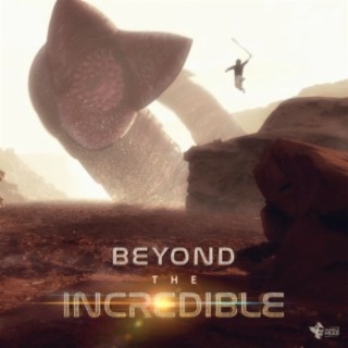 Beyond the Incredible