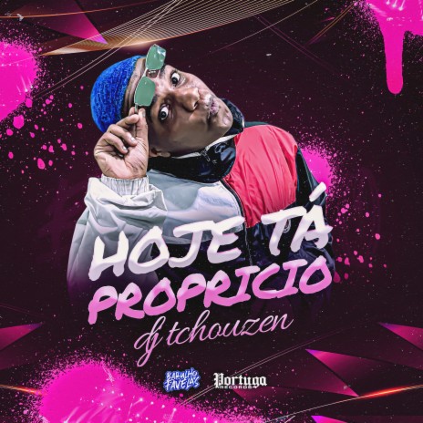 Hoje Tá Propicio | Boomplay Music